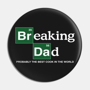 Breaking Dad Probably the Best Cook in the World Pin