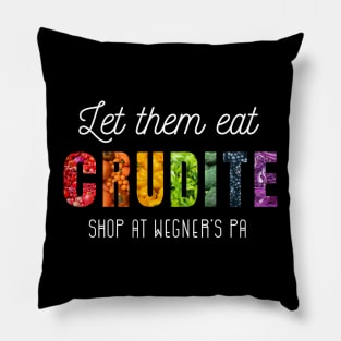 Funny Politcal Slogan -  Let Them Eat Crudites, Shop At Wegner's PA Pillow