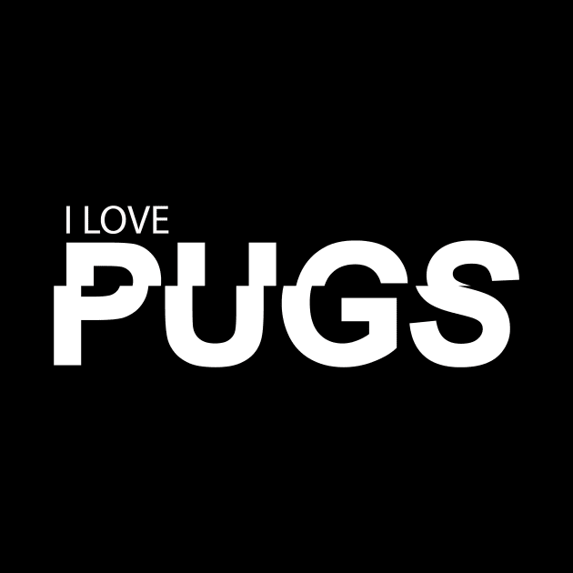 I Love Pugs by ThyShirtProject - Affiliate