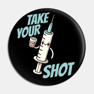 Take your Shot Injection Needle Nurse Humor Pin