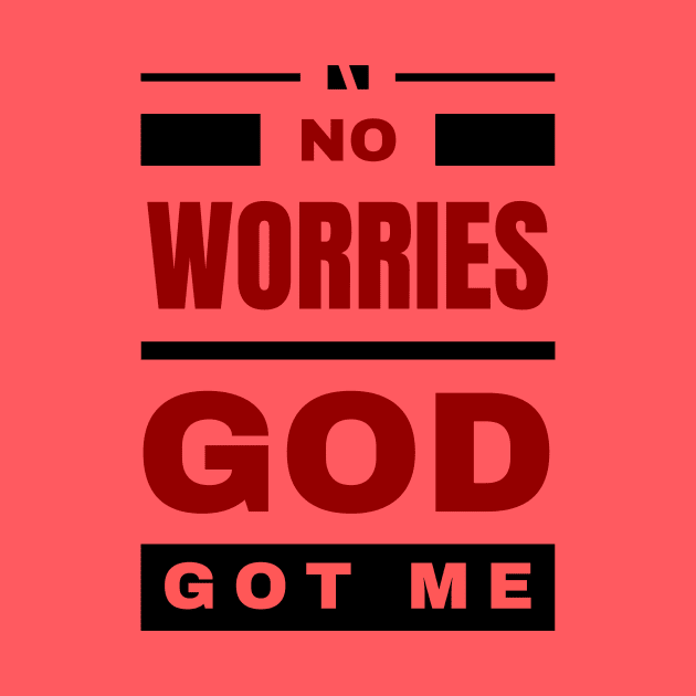 No Worries God Got Me by All Things Gospel