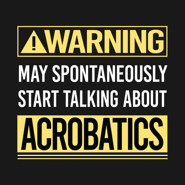 Warning About Acrobatics Acrobat by Happy Life