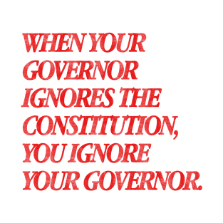 Ignore The Governor - Anti Biden T-Shirt