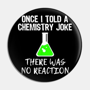 Once I Told A Chemistry Joke Funny Teacher Gift Pin