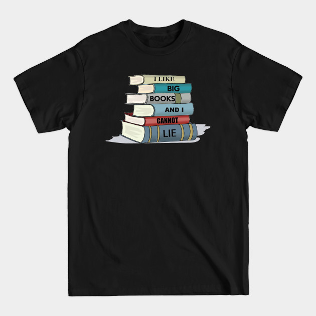 Disover I Like Big Books and I Cannot Lie Reader & Book Lover Gifts - Book Lover - T-Shirt