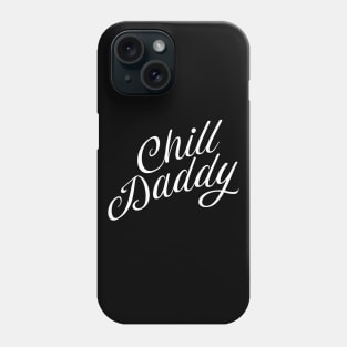 Chill Daddy Cursive - White Phone Case