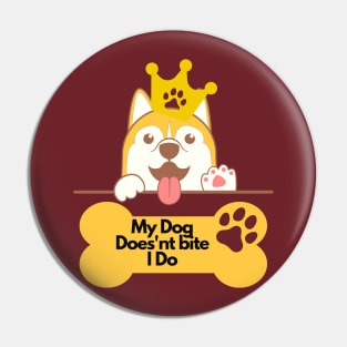 Funny Dog Lover Sayings - My Dog doesn't bite I do Pin