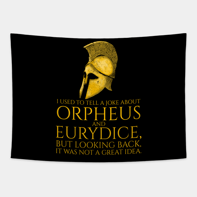 I used to tell a joke about Orpheus and Eurydice, but looking back, it was not a great idea. Tapestry by Styr Designs