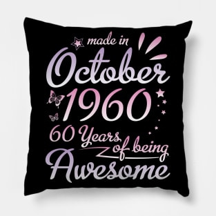 Made In October 1960 Happy Birthday To Me Nana Mommy Aunt Sister Daughter 60 Years Of Being Awesome Pillow