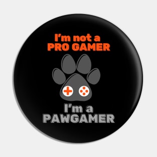 I'm Not A Pro Gamer I'm a Paw Gamer for Dog and Cat Lover Gamer Pin