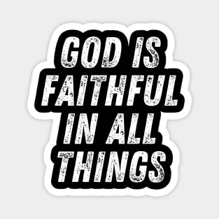 God is Faithful in all Things Christian Quote Magnet