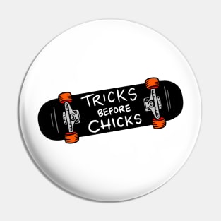 Tricks Before Chicks Skateboard Art Pin