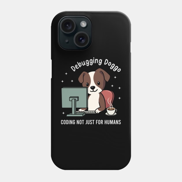 Debugging Doggo Coding Not Just For Humans Phone Case by VecTikSam