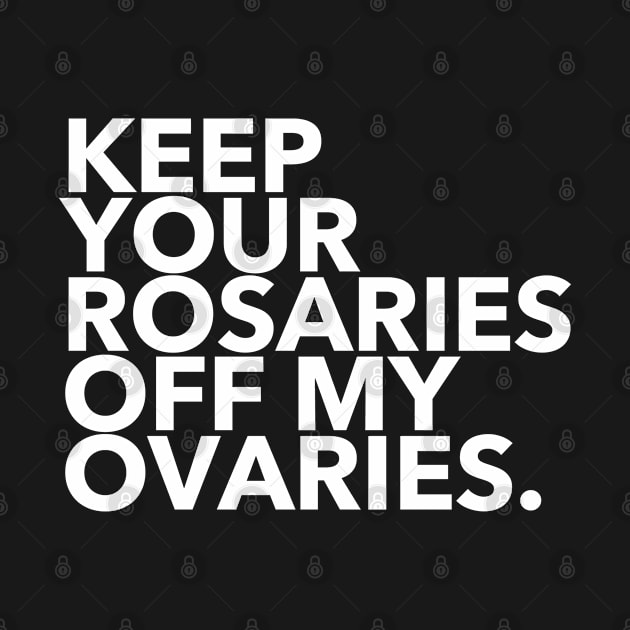 keep your rosaries off my ovaries by skittlemypony