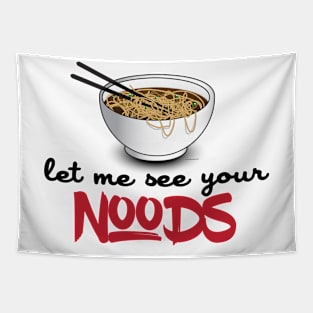 Let Me See Your Noods - Funny Ramen Noodle Shirt Tapestry