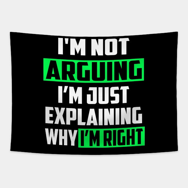 I'm Not Arguing I'm Just Explaining Why I'm Right! Tapestry by William Edward Husband