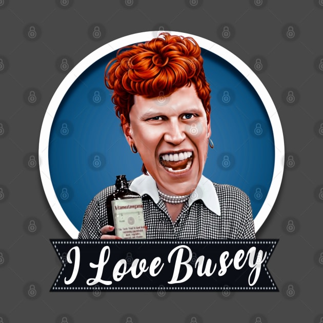 I Love Busey by Zbornak Designs