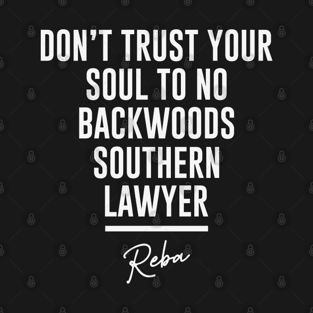 Don't Trust Your Soul To No Backwoods Southern Lawyer by storyofluke