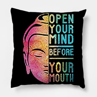 open your mind before your mouth Pillow