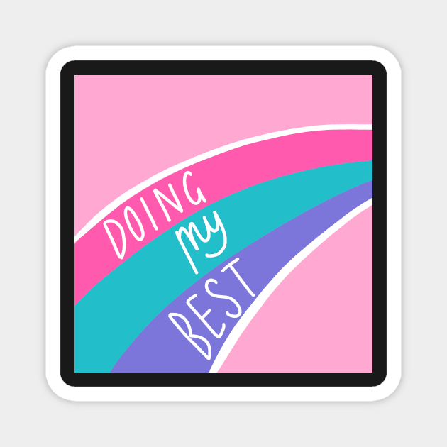 Doing My Best Magnet by Chantilly Designs