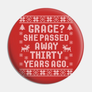 Grace? She Passed Away Thirty Years Ago Pin