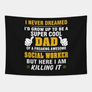 SOCIAL WORKER Dad  – Super Cool Dad Of Freaking Awesome SOCIAL WORKER Tapestry