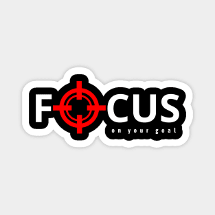 Focus on your goals. Magnet