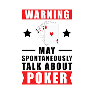 Warning May Spontaneously Talk About Poker T-Shirt