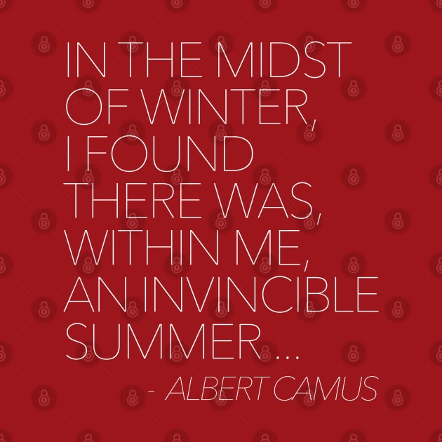 In the midst of winter, I found there was, within me, an invincible summer // Albert Camus Typographic Quote by DankFutura