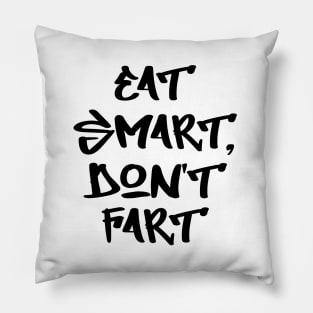 Eat smart, don't fart Pillow