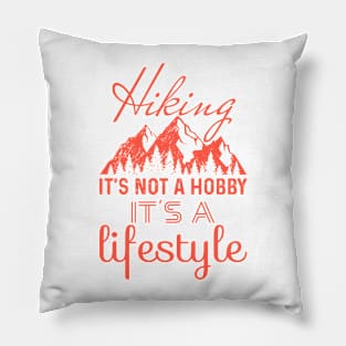 Hiking It's Not A Hobby It's A Lifestyle Pillow