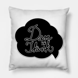 Dare to think Pillow
