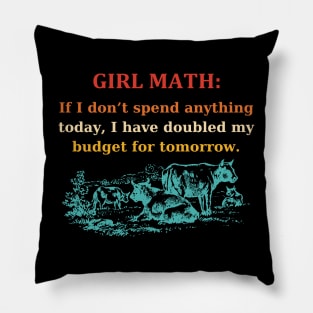 Girl Math: If I Don't Spend Anything Today Pillow