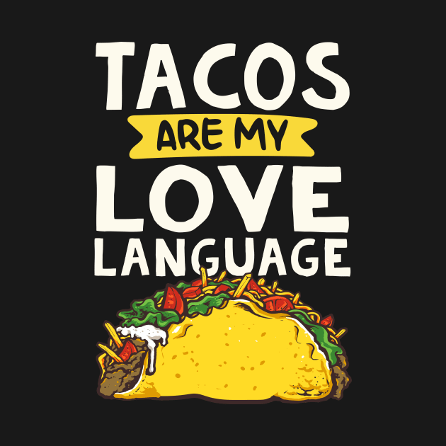 Tacos Are My Love Laguage Funny Tacos Lover by Lones Eiless