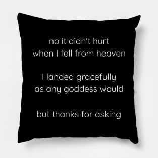 No It Didn't Hurt When I Fell From Heaven Pillow