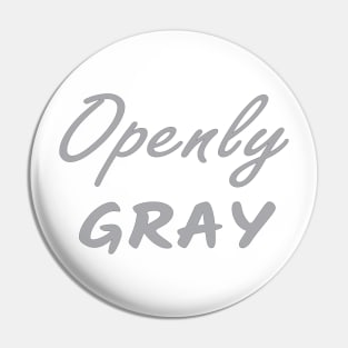 Openly Gray, Birthday Gift For Friend Pin