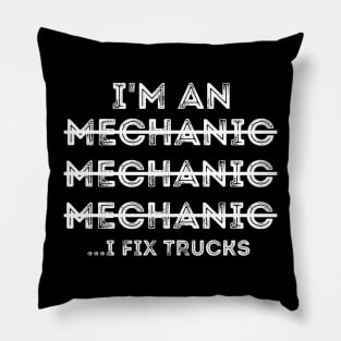 Funny Spilling Mechanic Wrong, I Fix Trucks Mechanic Pillow