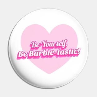 Be Yourself, Be Barbie-tastic! Pin