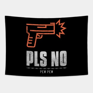 Pls No Pew Pew Anti Violence Tapestry