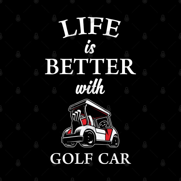 Life is Better with Golf Car by golf365