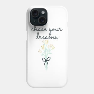 chase your dreams Phone Case