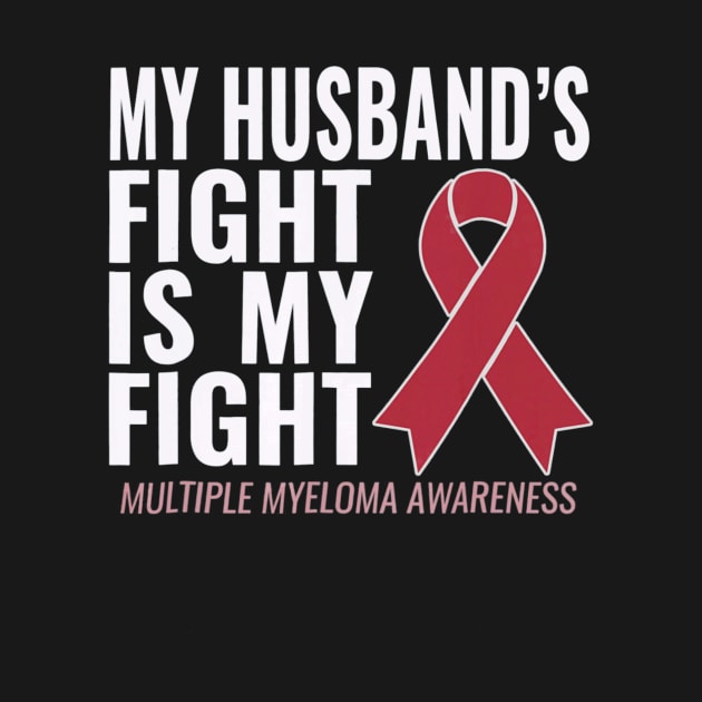 My Husbands Fight is My Fight Multiple Myeloma by aaltadel