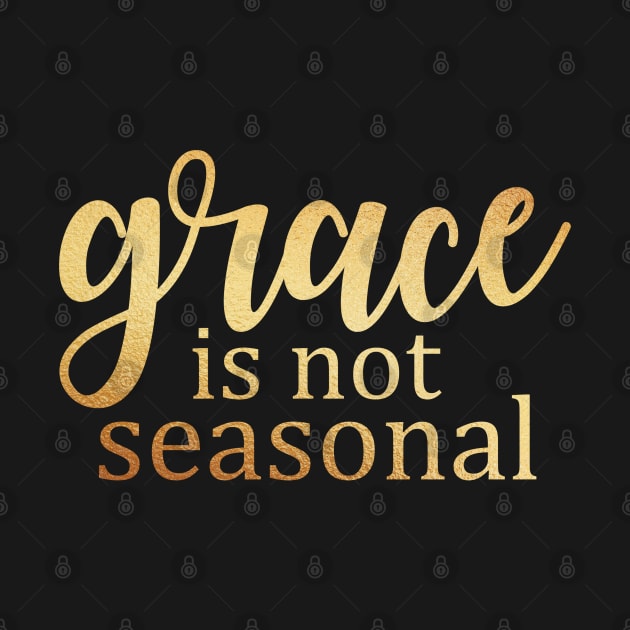 Grace is not seasonal by Dhynzz