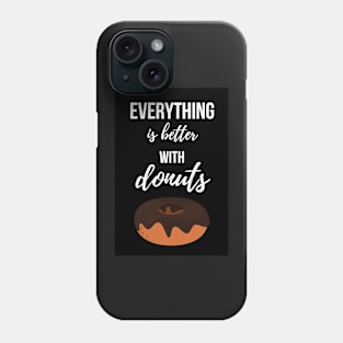 Everything Is Better With Donuts Phone Case