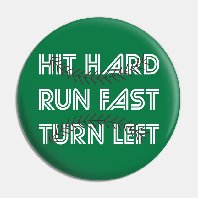 Hit Hard Run Fast Turn Left Softball Players Baseball Fans Pitcher Life Pin by rjstyle7