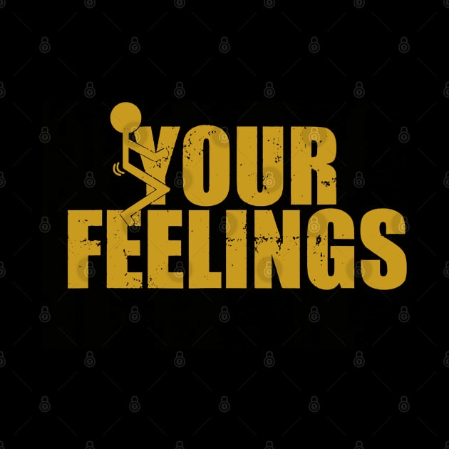 Fuck Your Feelings by Kevan Hom