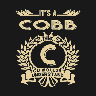 Cobb Name - It Is A Cobb Thing You Wouldnt Understand T-Shirt