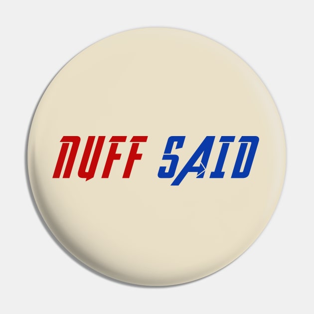 Nuff Said Pin by By Diane Maclaine