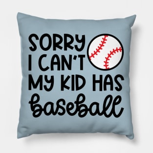 Sorry I Can't My Kid Has Baseball Mom Dad Cute Funny Pillow