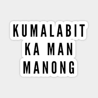 Pinoy Ilocano humor - kumalabit ka man manong Magnet